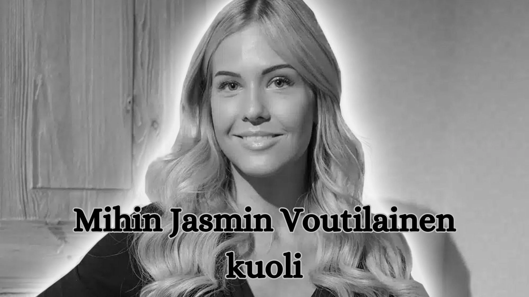 mihin jasmin voutilainen kuoli